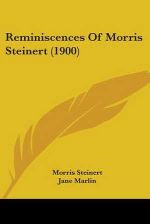 Reminiscences Of Morris Steinert (1900) de Morris Steinert