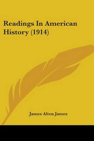 Readings In American History (1914) de James Alton James