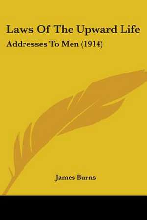 Laws Of The Upward Life de James Burns