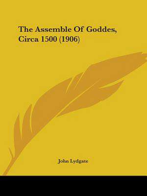 The Assemble Of Goddes, Circa 1500 (1906) de John Lydgate