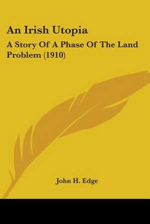 An Irish Utopia de John H. Edge