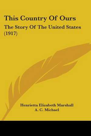 This Country Of Ours de Henrietta Elizabeth Marshall