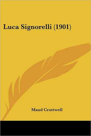 Luca Signorelli (1901) de Maud Cruttwell