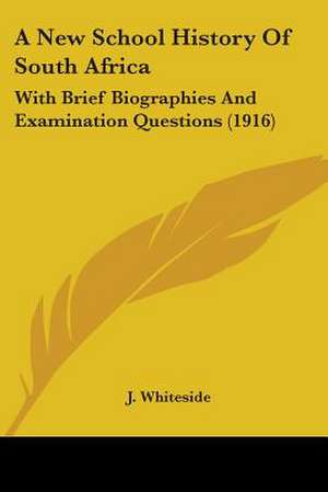 A New School History Of South Africa de J. Whiteside