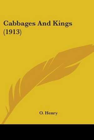 Cabbages And Kings (1913) de O. Henry