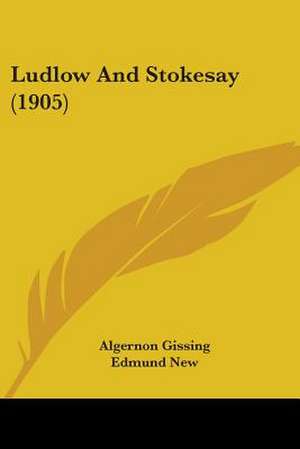 Ludlow And Stokesay (1905) de Algernon Gissing