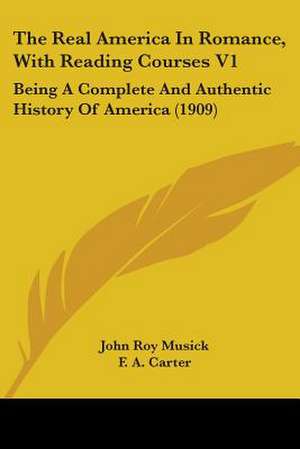 The Real America In Romance, With Reading Courses V1 de John Roy Musick