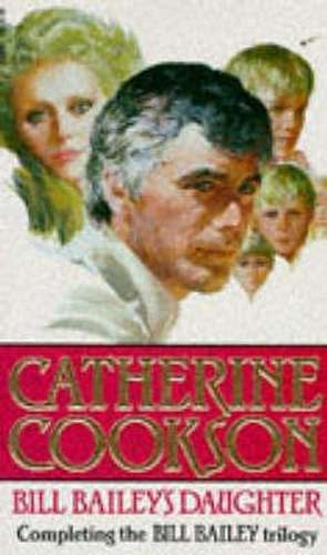 Bill Bailey's Daughter de Catherine Cookson