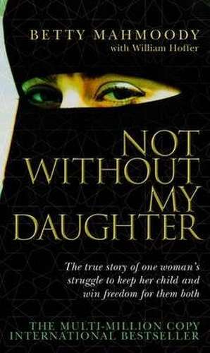 Not Without My Daughter de Betty Mahmoody