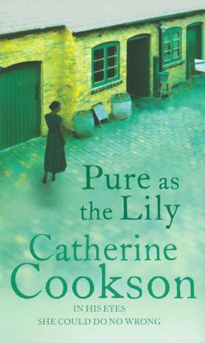 Pure as the Lily de Catherine Cookson