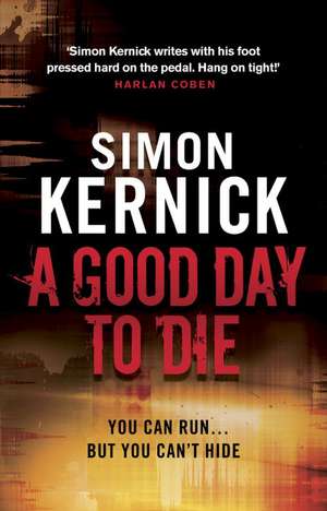 A Good Day to Die de Simon Kernick