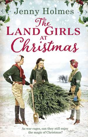 The Land Girls at Christmas de Jenny Holmes