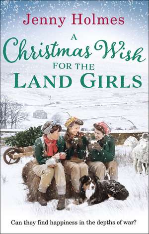 A Christmas Wish for the Land Girls de Jenny Holmes