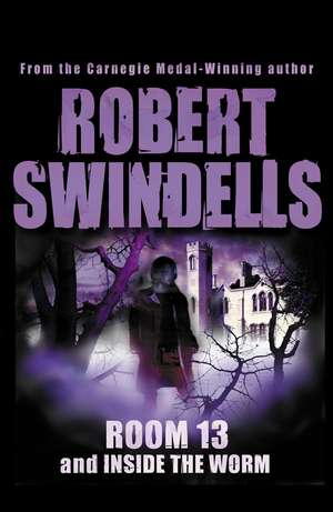 Room 13 and Inside the Worm: My Dad and Me de Robert Swindells