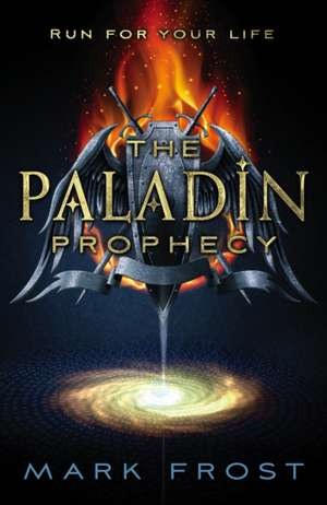 Frost, M: The Paladin Prophecy de Mark Frost