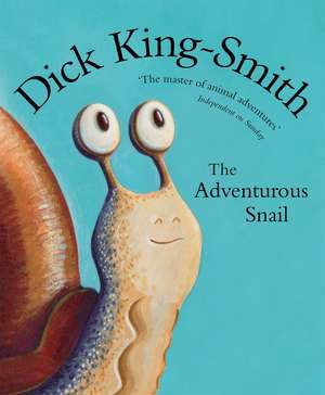 The Adventurous Snail de Dick King-Smith