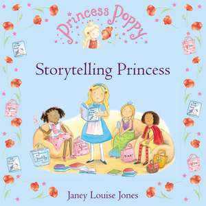 Princess Poppy: Storytelling Princess de Janey Louise Jones