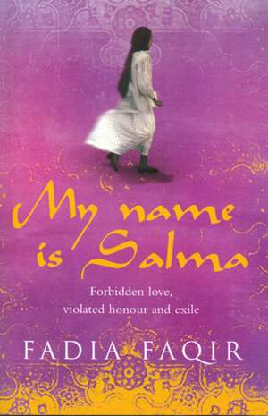 My Name Is Salma de Fadia Faqir