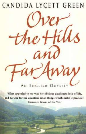 Green, C: Over The Hills And Far Away de Candida Lycett Green