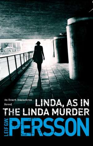 Linda, As in the Linda Murder de Leif G. W. Persson