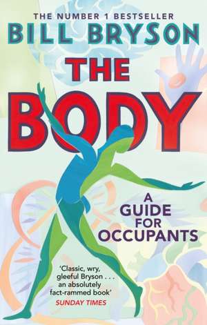 The Body: A Guide for Occupants de Bill Bryson