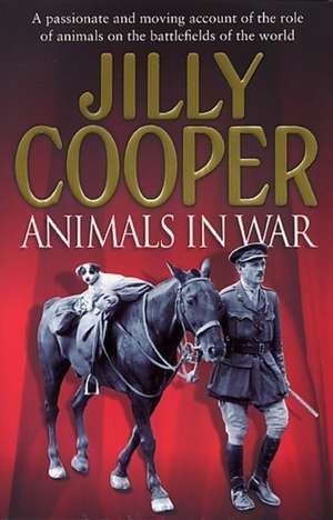 Animals in War de Jilly Cooper