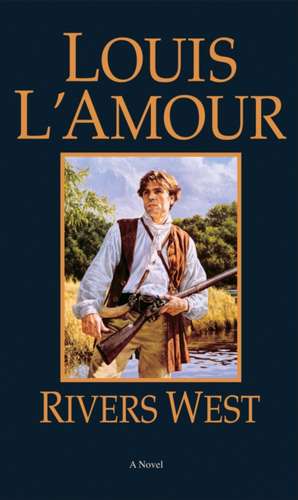 Rivers West: Discovering the Path to Self Transformation de Louis L'Amour