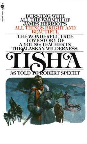 Tisha: The Story of a Young Teacher in the Alaska Wilderness de Robert Specht