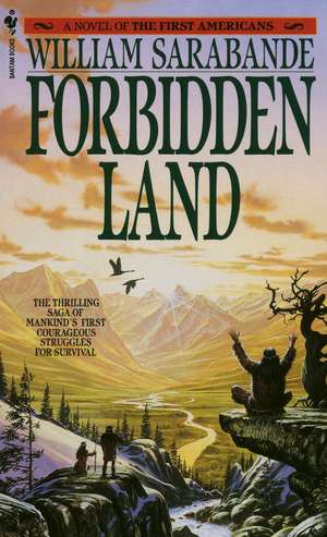 Forbidden Land: A Novel of the First Americans de William Sarabande