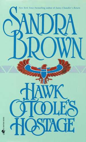 Hawk O'Toole's Hostage de Sandra Brown