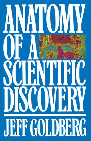 Anatomy of a Scientific Discovery de Jeff Goldberg