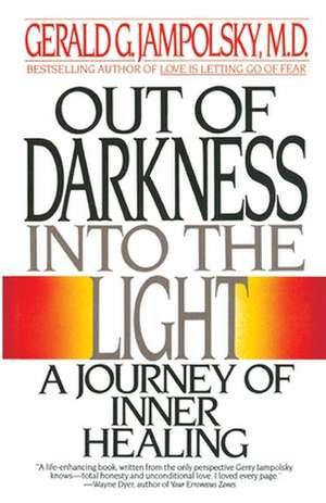 Out of Darkness Into the Light de Gerald G. Jampolsky