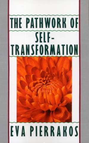 The Pathwork of Self-Transformation de Eva Pierrakos