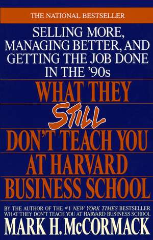 What They Still Don't Teach You at Harvard Business School de Mark H. McCormick