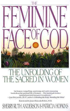 The Feminine Face of God: The Unfolding of the Sacred in Women de Sherry Ruth Anderson