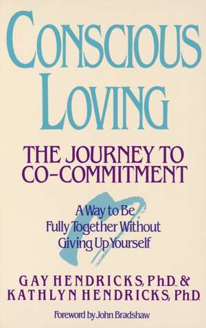 Conscious Loving: The Journey to Co-Committment de Gay Hendricks