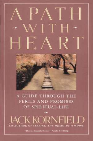 A Path with Heart: A Guide Through the Perils and Promises of Spiritual Life de Jack Kornfield