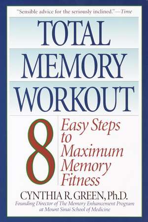 Total Memory Workout: 8 Easy Steps to Maximum Memory Fitness de Cynthia R. Green