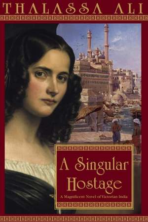 A Singular Hostage de Thalassa Ali