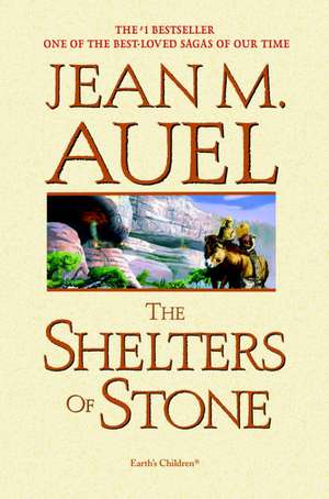 The Shelters of Stone: Earth's Children, Book Five de Jean M. Auel