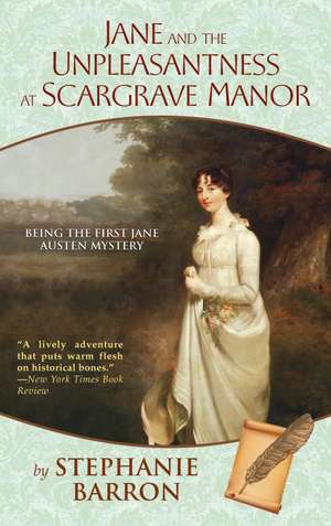 Jane and the Unpleasantness at Scargrave Manor: Being the First Jane Austen Mystery de Stephanie Barron