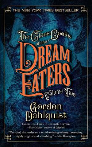 The Glass Books of the Dream Eaters, Volume Two de Gordon Dahlquist