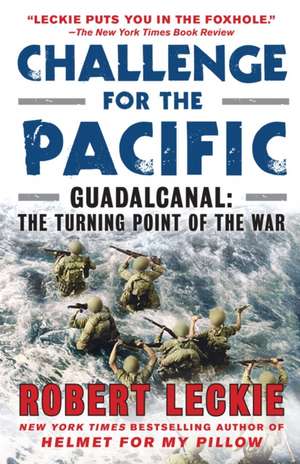 Challenge for the Pacific: The Turning Point of the War de Robert Leckie