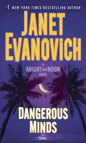 Dangerous Minds: A Knight and Moon Novel de Janet Evanovich