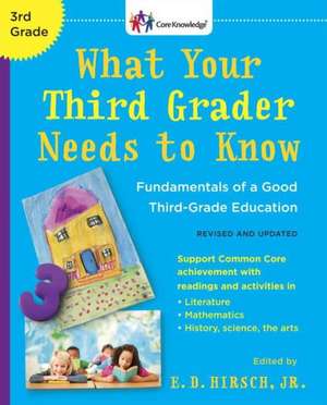 What Your Third Grader Needs to Know (Revised and Updated): Fundamentals of a Good Third-Grade Education de Jr. Hirsch, E. D.