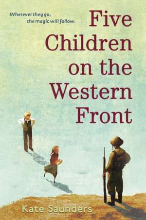 Five Children on the Western Front de Kate Saunders