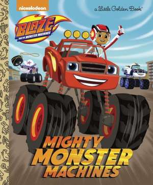 Mighty Monster Machines (Blaze and the Monster Machines) de Golden Books