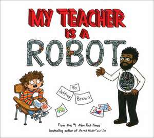 My Teacher Is a Robot de Jeffrey Brown