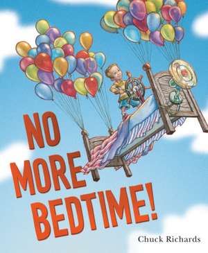 No More Bedtime! de Chuck Richards