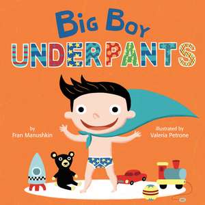 Big Boy Underpants de Fran Manushkin